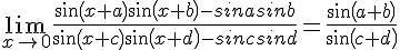 4$\lim_{x\to 0} \frac{sin(x+a)sin(x+b)-sinasinb}{sin(x+c)sin(x+d)-sincsind}=\frac{sin(a+b)}{sin(c+d)}